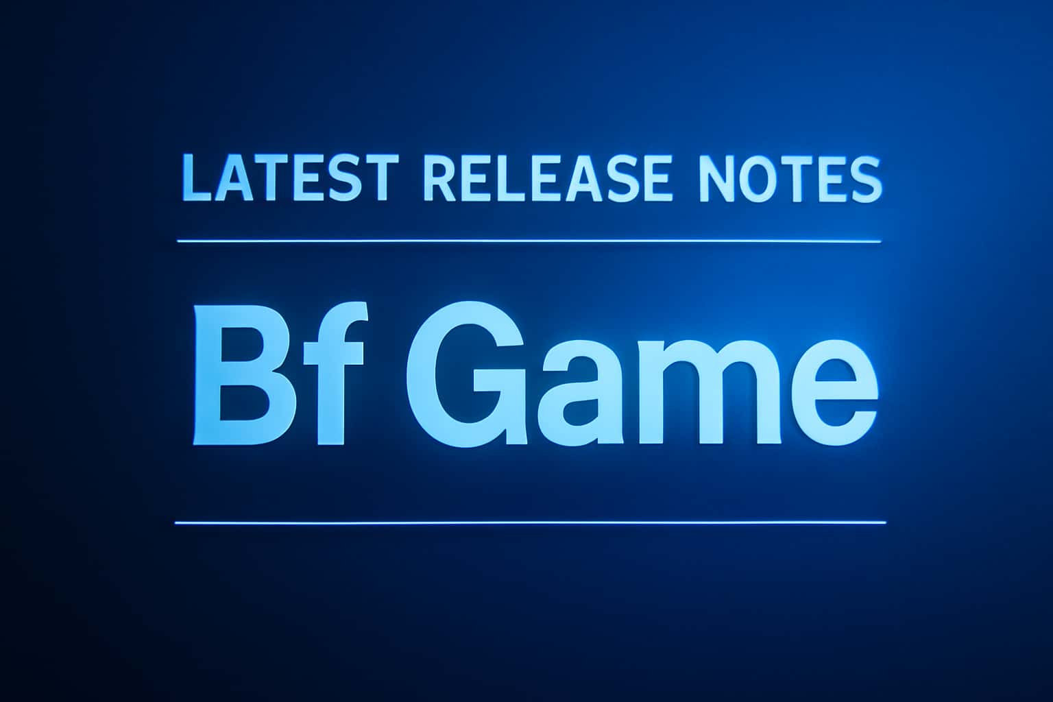 An informational scene displaying the latest Bf Game release notes