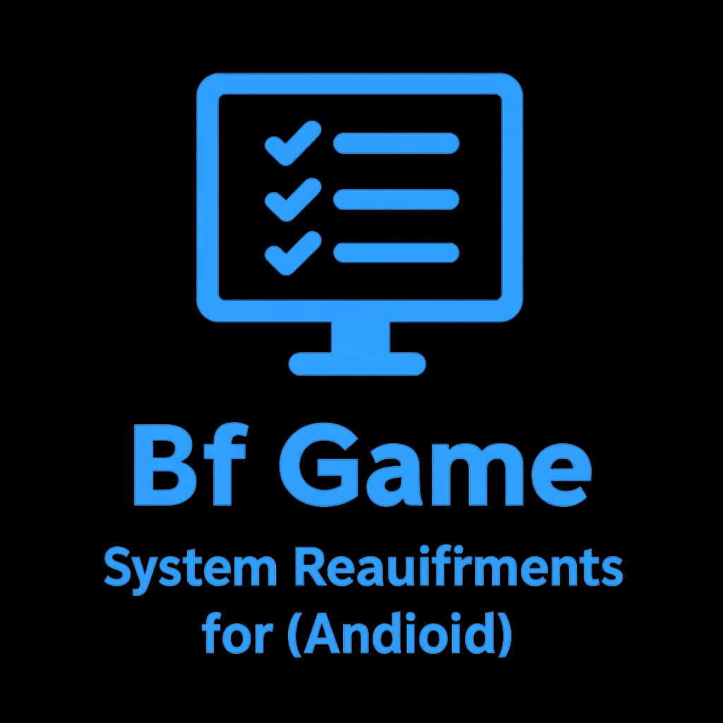 Icon representing system requirements for Bf Game on Android.